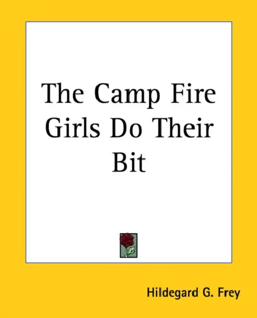 The Camp Fire Girls Do Their Bit by Hildegard G. Frey
