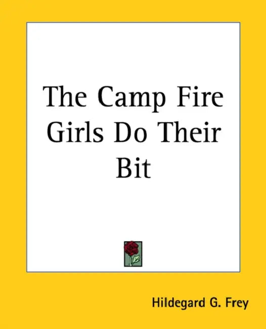 The Camp Fire Girls Do Their Bit by Hildegard G. Frey