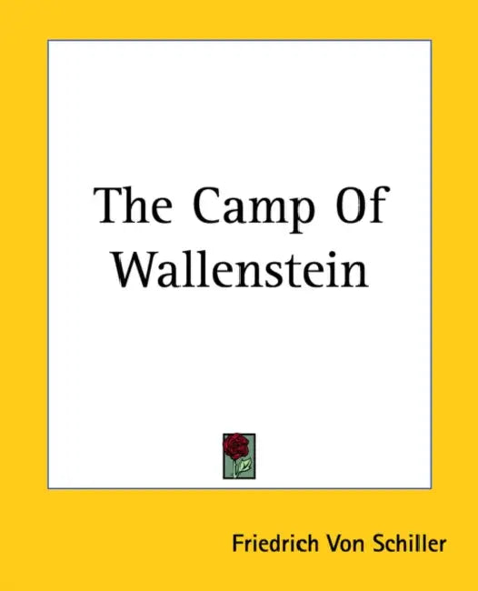 The Camp Of Wallenstein by Friedrich Von Schiller