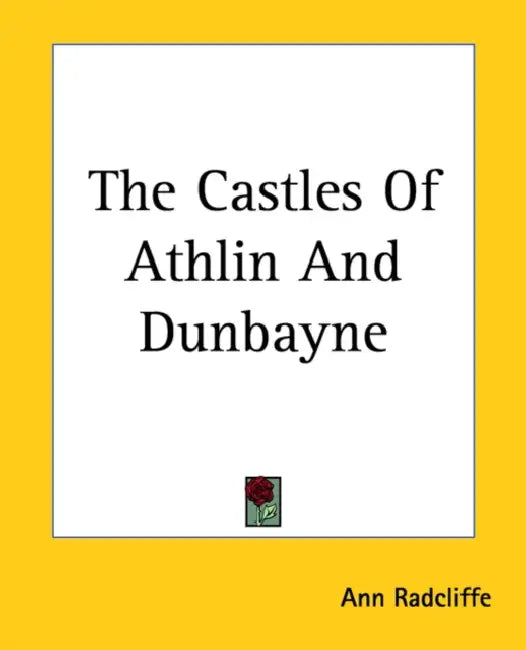 The Castles Of Athlin And Dunbayne by Ann Radcliffe