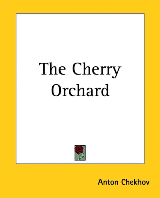 The Cherry Orchard by Anton Chekhov