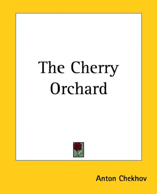 The Cherry Orchard by Anton Chekhov