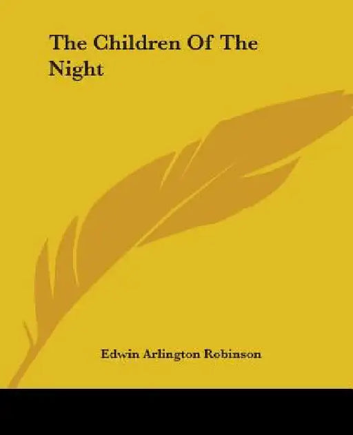The Children Of The Night by Edwin Arlington Robinson