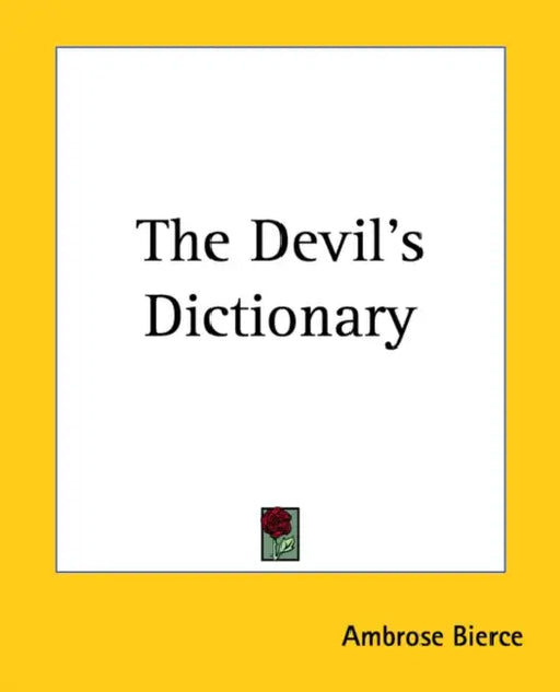 The Devil's Dictionary by Ambrose Bierce