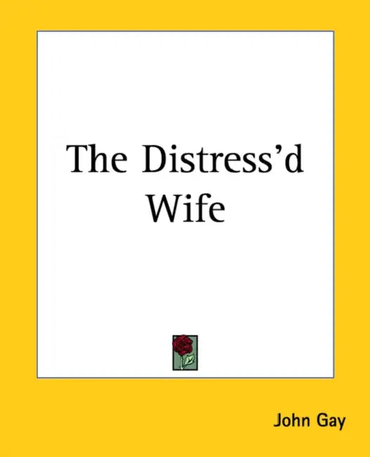 The Distress'd Wife by John Gay