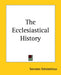 The Ecclesiastical History by Socrates Scholasticus