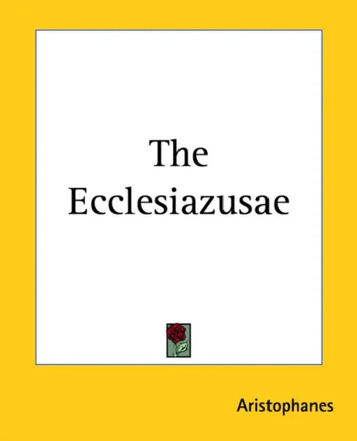 The Ecclesiazusae by Aristophanes