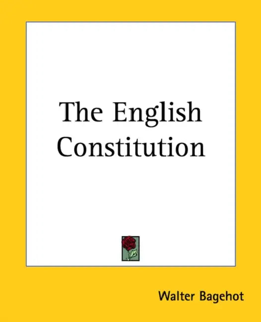 The English Constitution by Walter Bagehot
