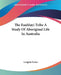 The Euahlayi Tribe A Study Of Aboriginal Life In Australia by Langloh Parker