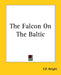 The Falcon On The Baltic by E. F. Knight