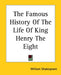 The Famous History Of The Life Of King Henry The Eight by William Shakespeare