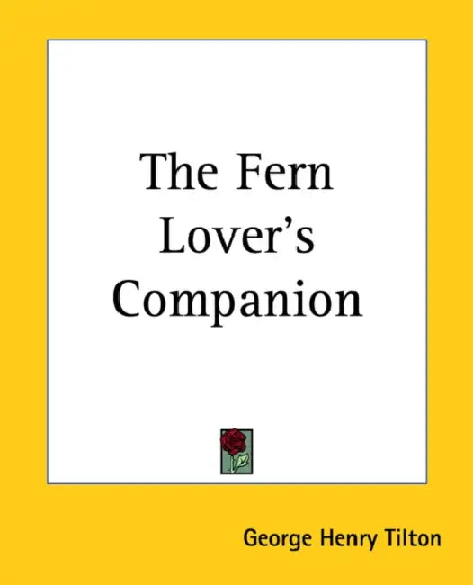 The Fern Lover's Companion by George Henry Tilton