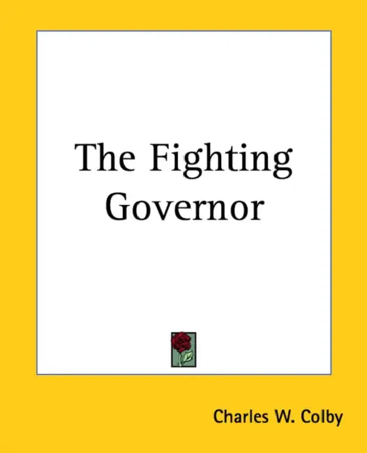 The Fighting Governor by Charles W. Colby