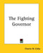 The Fighting Governor by Charles W. Colby