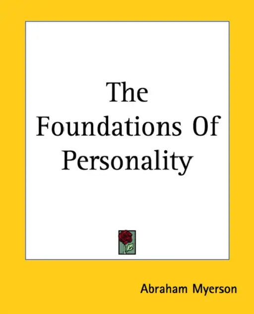 The Foundations Of Personality by Abraham Myerson