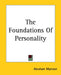The Foundations Of Personality by Abraham Myerson