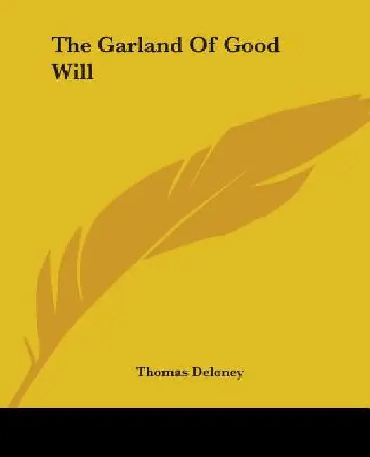 The Garland Of Good Will by Thomas Deloney