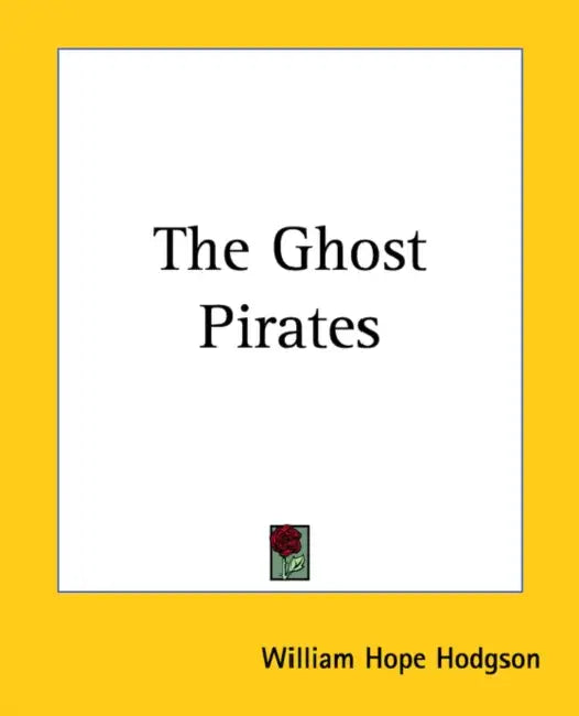 The Ghost Pirates by William Hope Hodgson