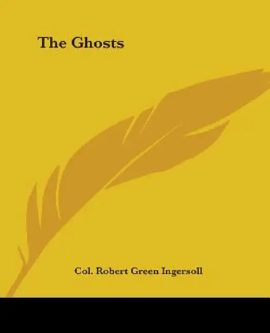 The Ghosts by Col Robert Green Ingersoll