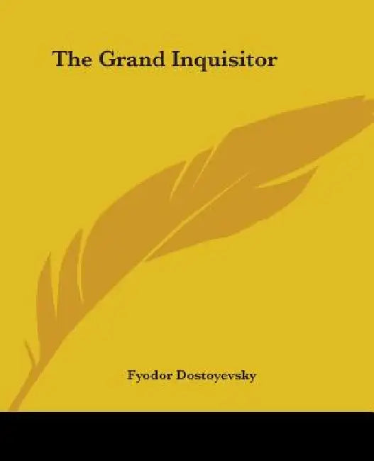 The Grand Inquisitor by Fyodor Dostoyevsky