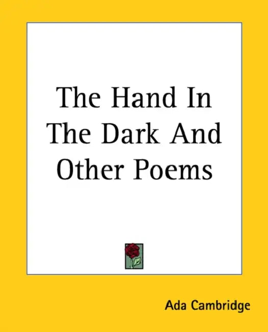 The Hand In The Dark And Other Poems by Ada Cambridge