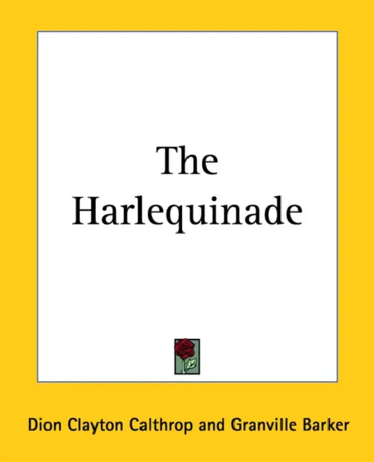 The Harlequinade by Dion Clayton Calthrop, Granville Barker