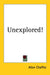 Unexplored! by Allen Chaffee