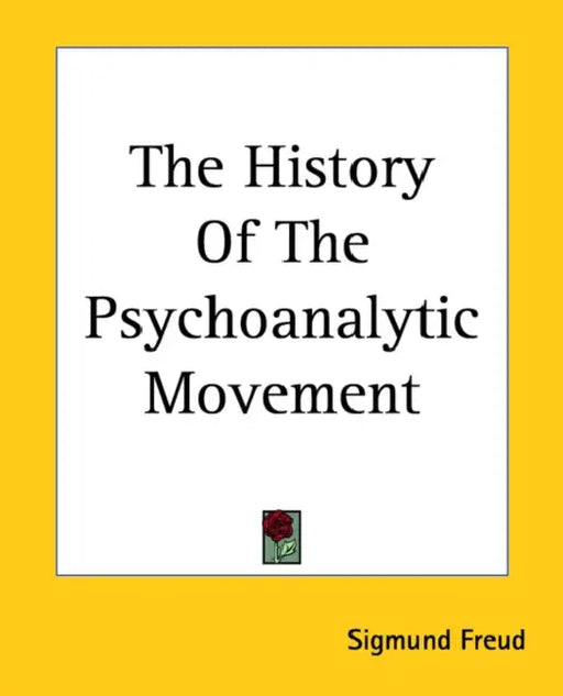 The History Of The Psychoanalytic Movement by Sigmund Freud