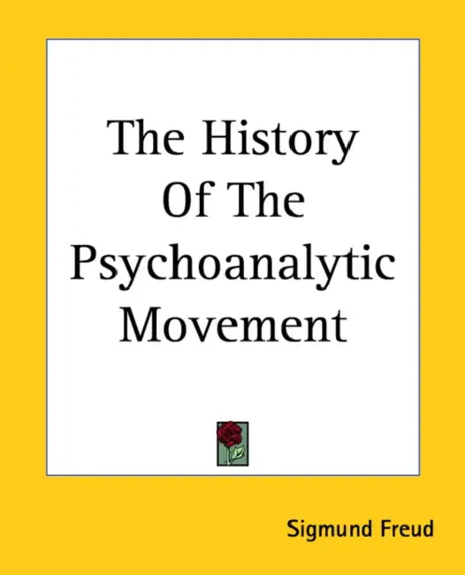 The History Of The Psychoanalytic Movement by Sigmund Freud
