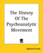 The History Of The Psychoanalytic Movement by Sigmund Freud