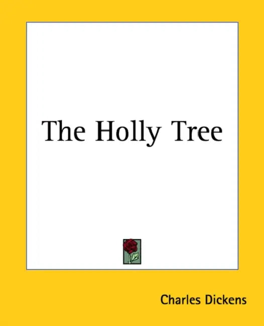 The Holly Tree by Charles Dickens
