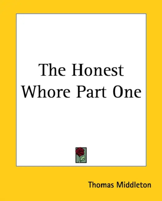 The Honest Whore Part One by Thomas Middleton