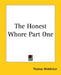 The Honest Whore Part One by Thomas Middleton
