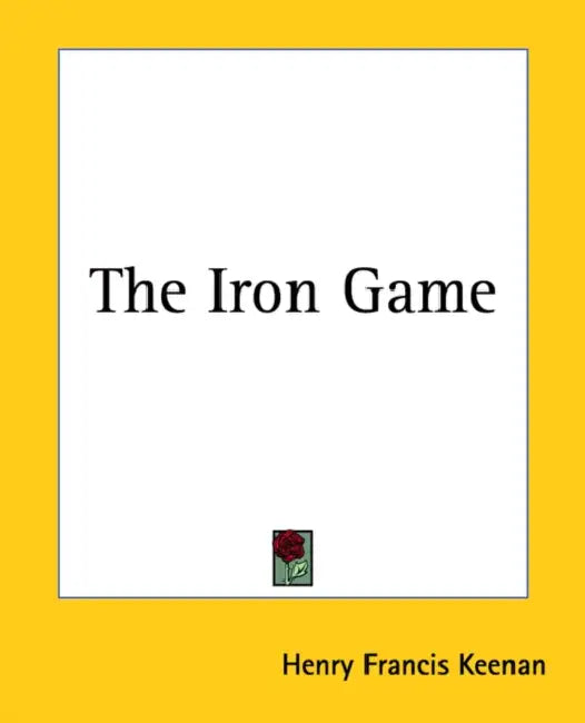 The Iron Game by Henry Francis Keenan