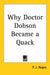 Why Doctor Dobson Became a Quack by P. J. Noyes