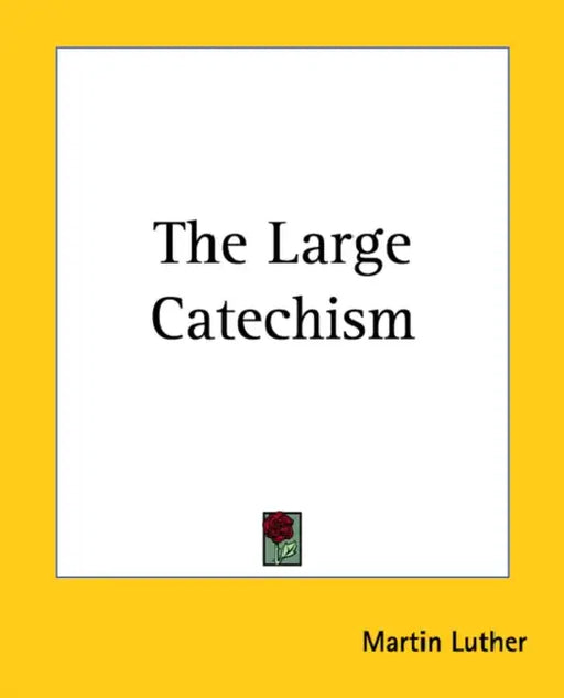 The Large Catechism by Martin Luther