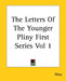 The Letters Of The Younger Pliny First Series Vol 1 by Pliny