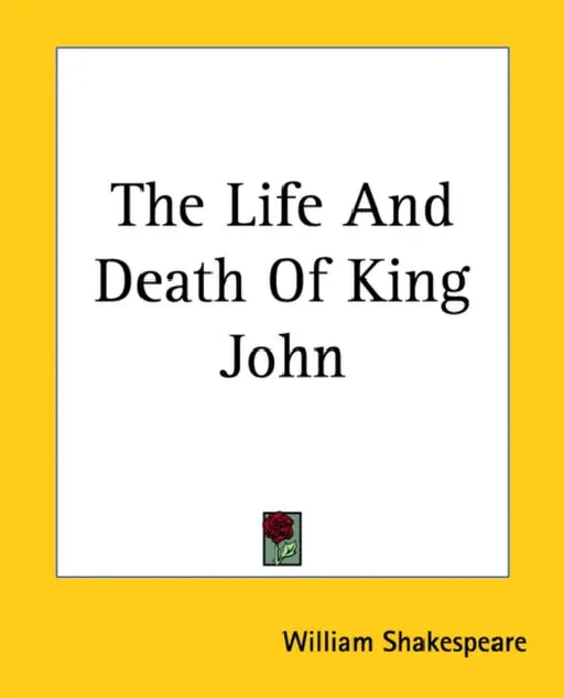 The Life And Death Of King John by William Shakespeare