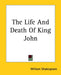 The Life And Death Of King John by William Shakespeare