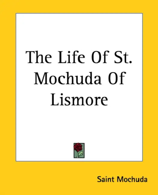 The Life Of St. Mochuda Of Lismore by Saint Mochuda