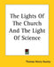 The Lights Of The Church And The Light Of Science by Thomas Henry Huxley