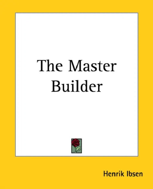 The Master Builder by Henrik Ibsen