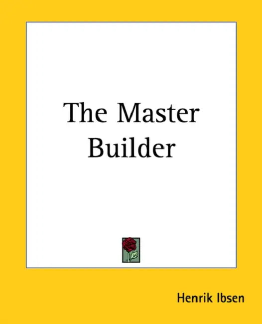 The Master Builder by Henrik Ibsen