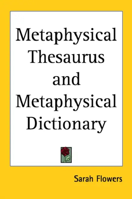 Metaphysical Thesaurus and Metaphysical Dictionary by Sarah Flowers