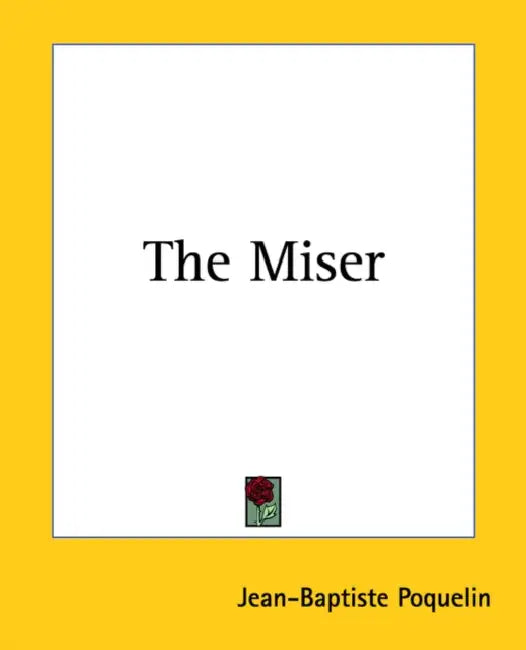 The Miser by Jean-Baptiste Moliere