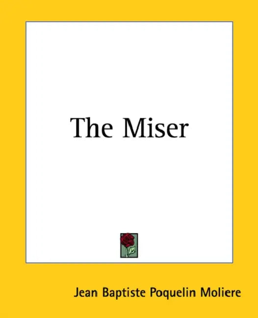 The Miser by Jean-Baptiste Moliere