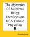 The Mysteries Of Montreal Being Recollections Of A Female Physician by Charlotte Fuhrer