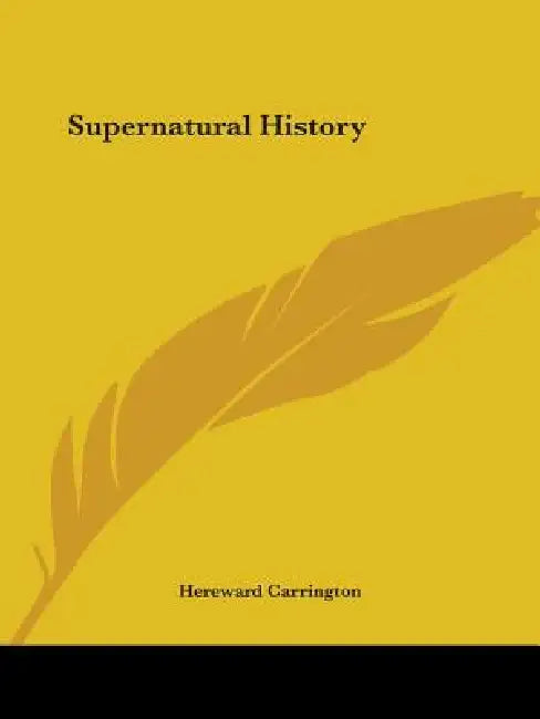 Supernatural History by Hereward Carrington
