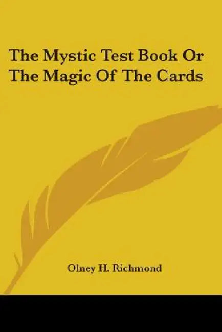 The Mystic Test Book Or The Magic Of The Cards by Olney H. Richmond