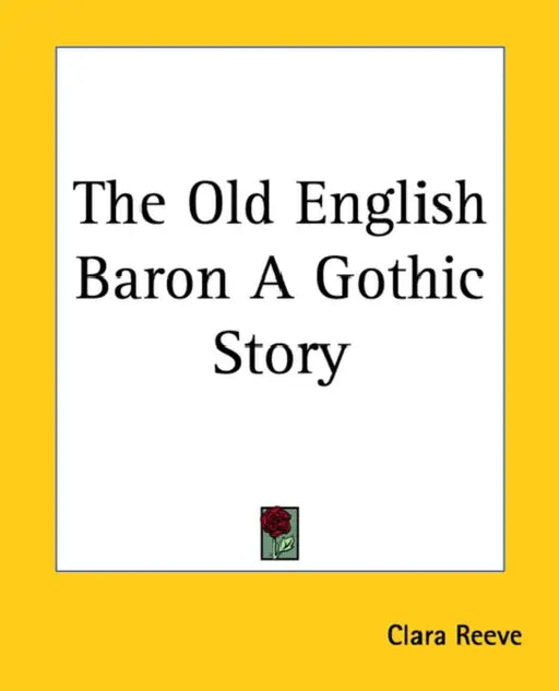 The Old English Baron A Gothic Story by Clara Reeve